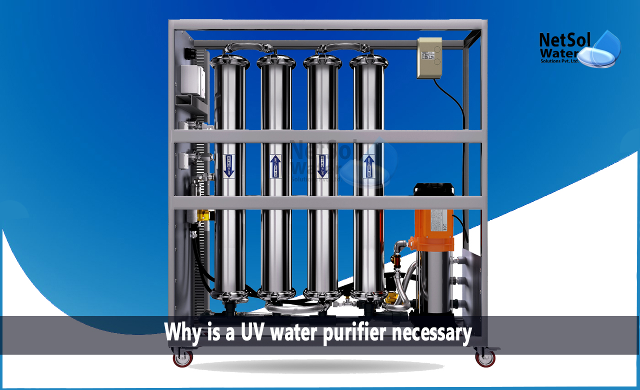 uv water filter pros and cons, is uv treated water safe to drink, Why is a UV water purifier necessary