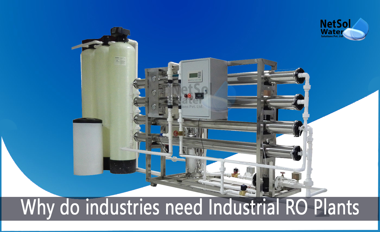 Why do industries need Industrial RO Plants, Industrial RO Plants Manufacturers, What are the benefits of using an Industrial Reverse Osmosis System
