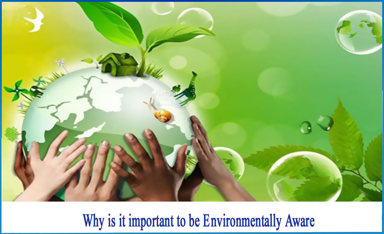 Why Is It Important To Be Environmentally Aware