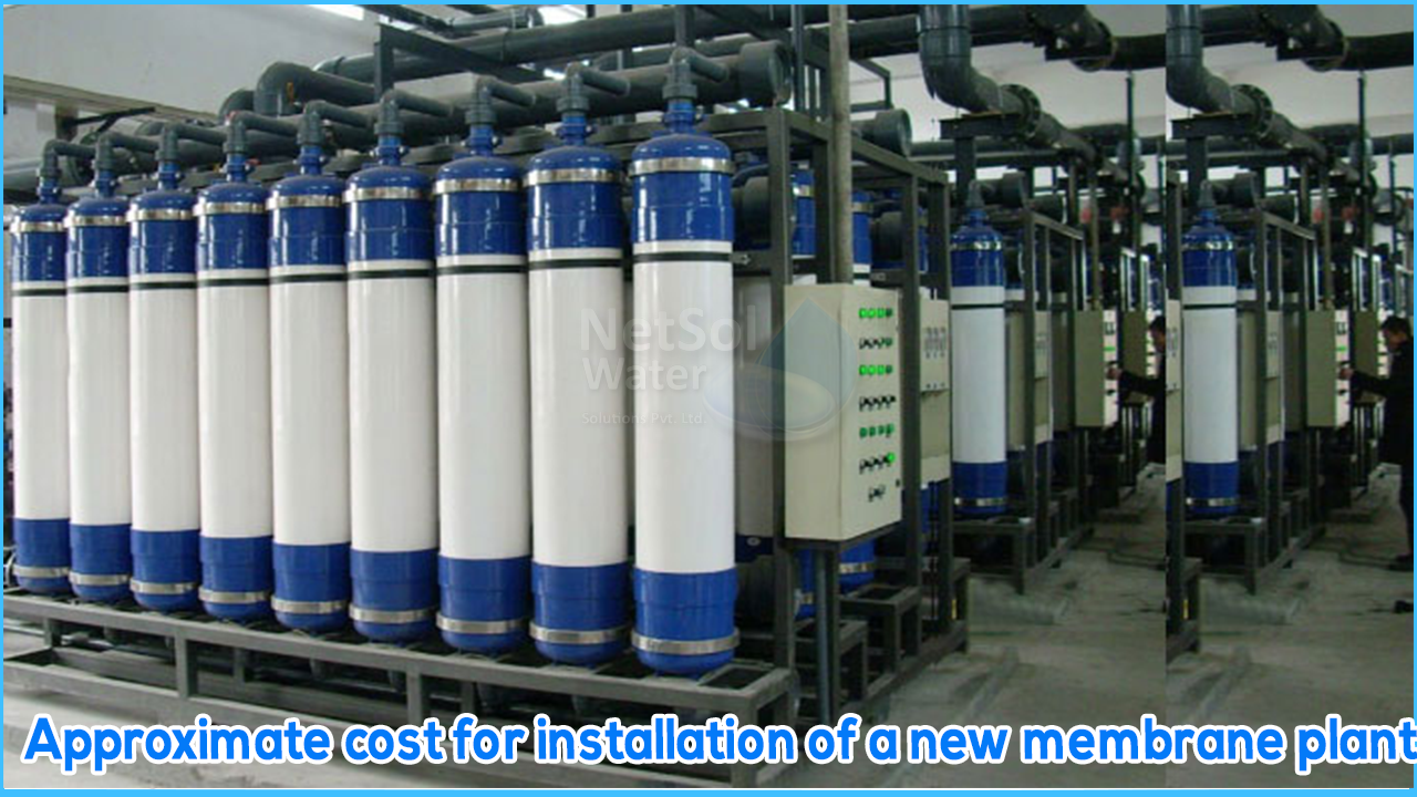 What should be the approximate cost for installation of a new membrane plant?